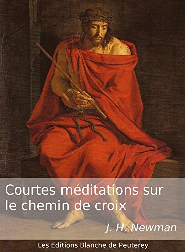 Courtes Méditations Sur Le Chemin De Croix Classiques De - 