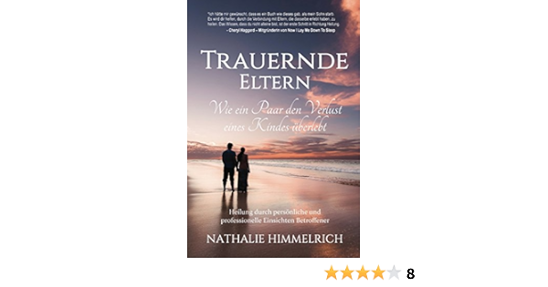 Trauernde Eltern Wie Ein Paar Den Verlust Eines Kindes Uberlebt Ebook Himmelrich Nathalie Amazon De Kindle Shop