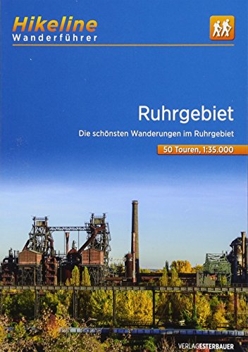 Hikeline Wanderführer Ruhrgebiet: Die schönsten Wanderungen im Ruhrgebiet 50 Touren, 440 km