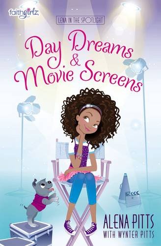 Day Dreams and Movie Screens (Faithgirlz: Lena in the Spotlight, Band 2)