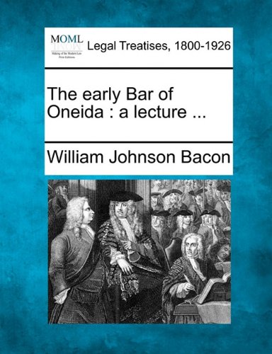 The Early Bar of Oneida: A Lecture ...