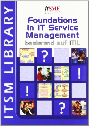 Download Foundations in IT Service Management, basierend auf ITIL (German Version) Download Foundations in IT Service Management, basierend auf ITIL (German Version)