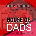 House of Dads: Hillary Broome Novels, Book 2