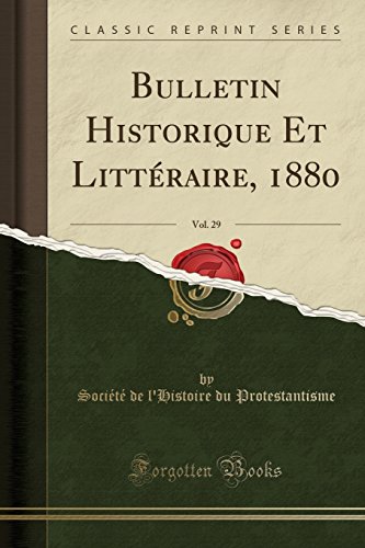 Bulletin Historique Et Litteraire, 1880, Vol. 29 (Classic Reprint)