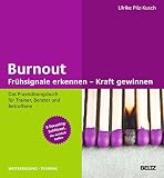 Burnout: Frühsignale erkennen - Kraft gewinnen: Das Praxisübungsbuch für Trainer, Berater und Betroffene 8 Focusing-Schlüssel, die wirklich helfen (Beltz Weiterbildung) by Ulrike Pilz-Kusch