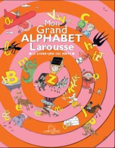 Mon Grand Alphabet Larousse : Le livre-jeu des mots