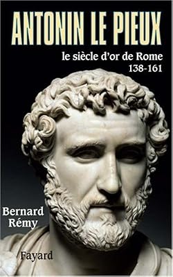 Bernard Rémy Antonin Le Pieux, 138-161 - Le Siècle D'or De Rome