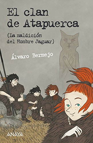 El clan de Atapuerca: La maldición del Hombre Jaguar (LITERATURA JUVENILLeer y PensarSelección)