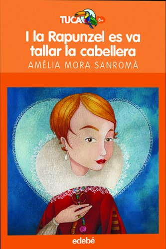 I La Rapunzel Es Va Tallar La Melena: 3 (TUCAN TARONJA)