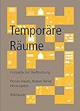 Temporäre Räume: Konzepte zur Stadtnutzung by Robert Temel, Florian Haydn