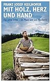 Image de Mit Holz, Herz und Hand: Das echte Leben - ein Mann und sein Handwerk