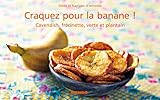 Craquez pour la banane ! : Cavendish, frécinette, verte et plantain