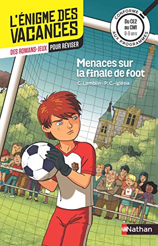 Menaces sur la finale de foot - L'énigme des vacances - CE2 vers CM1 - 8/9 ans Menaces sur la finale de foot - L'énigme des vacances - CE2 vers CM1 - 8/9 ans