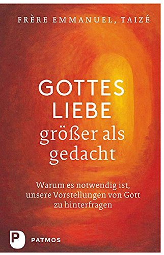 Download Gottes Liebe - größer als gedacht. Warum es notwendig ist, unsere Vorstellungen von Gott zu hinterfragen Download Gottes Liebe - größer als gedacht. Warum es notwendig ist, unsere Vorstellungen von Gott zu hinterfragen