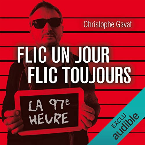 Flic un jour, flic toujours. La 97e heure Flic un jour, flic toujours. La 97e heure