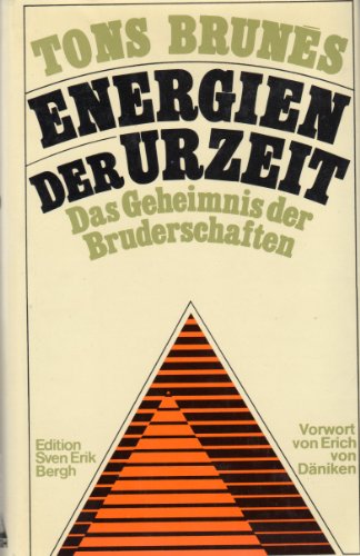 Energien der Urzeit. Das Geheimnis der Bruderschaften