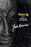 Wake Up: A Life of the Buddha by