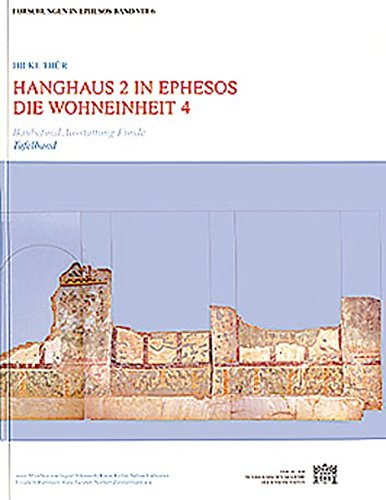 Hanghaus 2 in Ephesos: Die Wohneinheit 4. Baubefunde, Ausstattung, Funde (Forschungen in Ephesos)