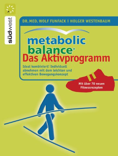 Download Metabolic Balance Das Aktivprogramm: Ideal kombiniert! Individuell abnehmen mit dem leichten und effektiven Bewegungskonzept Download Metabolic Balance Das Aktivprogramm: Ideal kombiniert! Individuell abnehmen mit dem leichten und effektiven Bewegungskonzept
