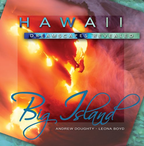 Hawaii Dreamscapes Revealed - Big Island Hawaii Dreamscapes Revealed - Big Island