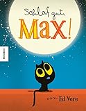 Schlaf gut, Max! Ein witziges Einschlafbuch zum Vorlesen (Bilderbuch, Gutenachtgeschichte) by Ed Vere, Marc-Frederic Schmid