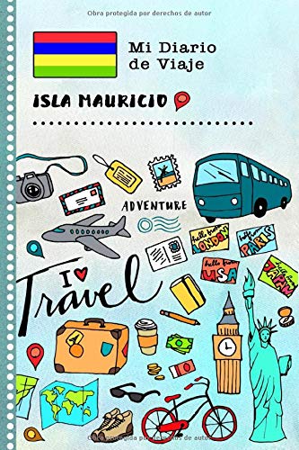 Isla Mauricio Diario de Viaje: Libro de Registro de Viajes Guiado Infantil - Cuaderno de Recuerdos de Actividades en Vacaciones para Escribir, Dibujar, Afirmaciones de Gratitud para Niños y Niñas