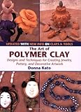 Image de The Art of Polymer Clay: Designs And Techniques for Creating Jewelry, Pottery, and Decorative Artwork
