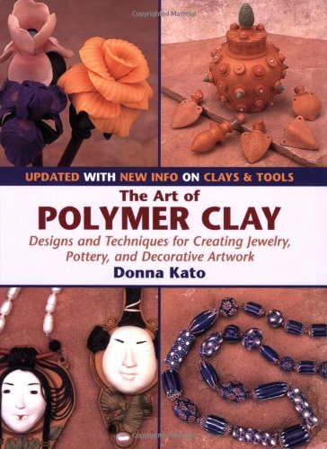 The Art of Polymer Clay: Designs and Techniques for Creating Jewelry, Pottery, and Decorative Artwork (Paperback Reissue, Updated) livre