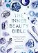 The Inner Beauty Bible: Mindful Rituals to Nourish Your Soul by 