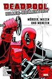 Deadpool Killer-Kollektion: Bd. 1: Mörder, Miezen und Moneten by 