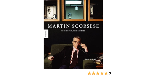 Martin Scorsese Sein Leben Seine Filme Amazon De Tom Shone Peter Friedrich Kirsten Borchardt Bucher