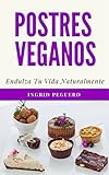 postres vegetarianos mexicanos  Postres Vegetarianos Veganos: Recetas veganas de postres y dulces para que no os privéis de este tipo de disfrute sin leche y sin huevo.