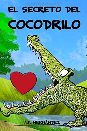 El secreto del cocodrilo: Un educativo cuento infantil para niños y niñas con el que potenciar la autoestima