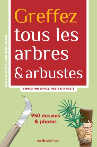 Télécharger Greffez tous les arbres et arbustes Livre eBook France
