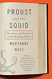 Proust and the Squid: The Story and Science of the Reading Brain by 