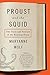 Proust and the Squid: The Story and Science of the Reading Brain by 