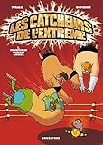 Les catcheurs de l'extrême, Tome 2 : Un catcheur sachant catcher