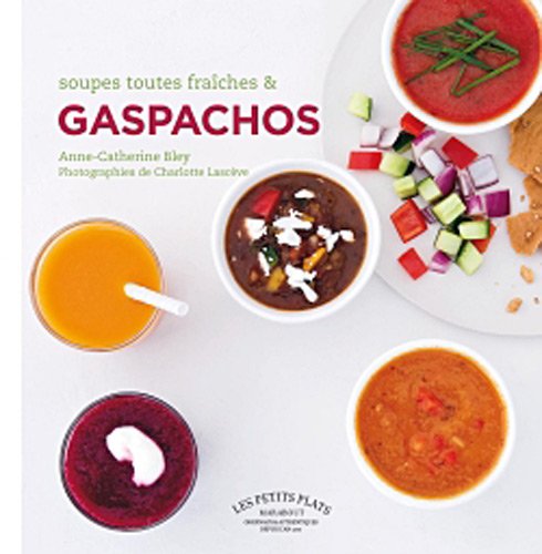 Soupes toutes fraiches & gaspacho