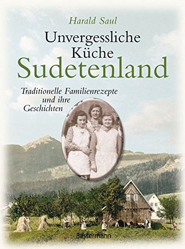Download Unvergessliche Küche Sudetenland: Traditionelle Familienrezepte und ihre Geschichten Download Unvergessliche Küche Sudetenland: Traditionelle Familienrezepte und ihre Geschichten