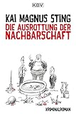 Bücher Neuerscheinungen 2022 - Die Ausrottung der Nachbarschaft von Kai Magnus Sting