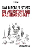 Die Ausrottung der Nachbarschaft von Kai Magnus Sting