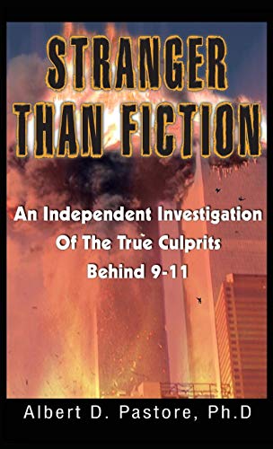 Stranger Than Fiction: An Independent Investigation of the True Culprits Behid 9-11 Stranger Than Fiction: An Independent Investigation of the True Culprits Behid 9-11