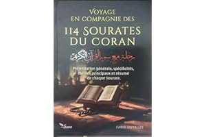 Voyage en compagnie des 114 sourates du Saint Coran: Présentation générale, spécificités, thèmes principaux, résumé