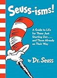 Seuss-isms! A Guide to Life for Those Just Starting Out...and Those Already on Their Way by Dr. Seuss