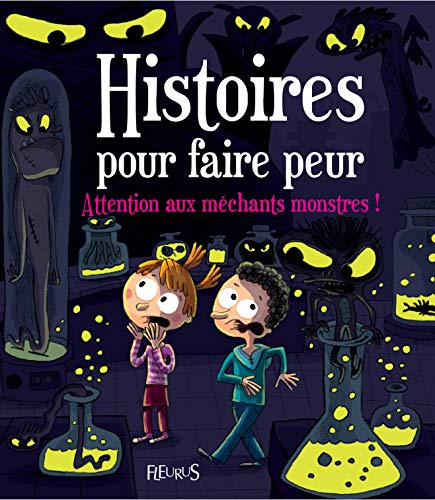 Histoires pour faire peur : Attention aux méchants monstres !