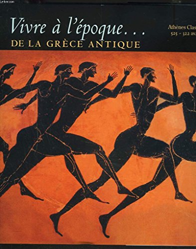 couverture de : Vivre &agrave; l'&eacute;poque... de la Gr&egrave;ce Antique