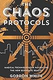 Chaos Protocols: Magical Techniques for Navigating the New Economic Reality by 