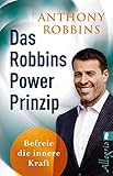  Das Robbins Power Prinzip: Befreie die innere Kraft