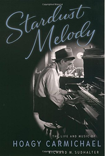 Download Stardust Melody: The Life and Music of Hoagy Carmichael Download Stardust Melody: The Life and Music of Hoagy Carmichael