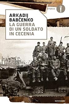 Arkadij Babchenko - La Guerra Di Un Soldato in Cecenia (2011)